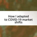 How I adapted to COVID-19 market shifts