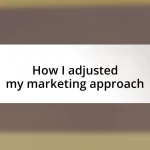 How I adjusted my marketing approach