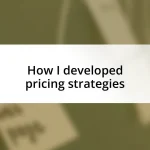 How I developed pricing strategies