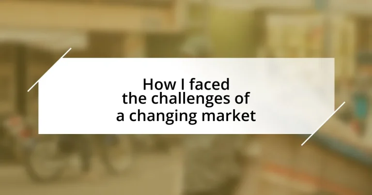 How I faced the challenges of a changing market