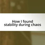 How I found stability during chaos