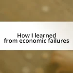 How I learned from economic failures