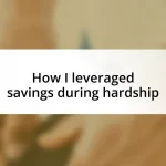 How I leveraged savings during hardship