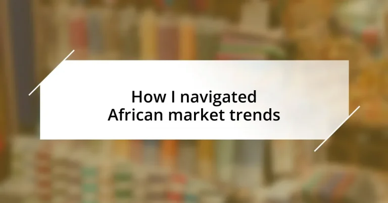 How I navigated African market trends