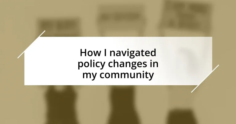 How I navigated policy changes in my community