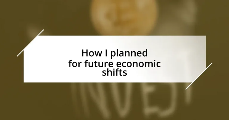 How I planned for future economic shifts