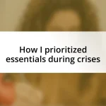 How I prioritized essentials during crises