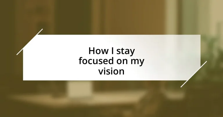 How I stay focused on my vision