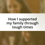 How I supported my family through tough times