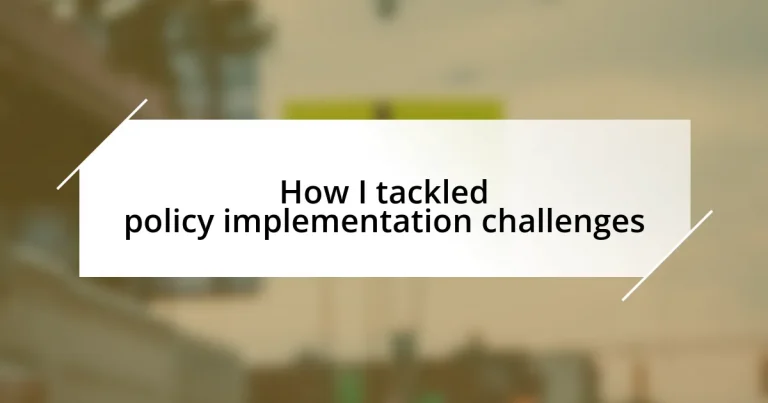 How I tackled policy implementation challenges