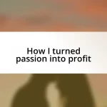 How I turned passion into profit