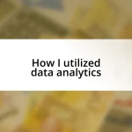 How I utilized data analytics