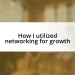 How I utilized networking for growth