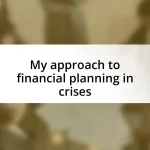 My approach to financial planning in crises