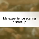 My experience scaling a startup