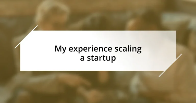 My experience scaling a startup