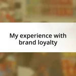 My experience with brand loyalty