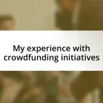 My experience with crowdfunding initiatives