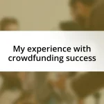 My experience with crowdfunding success