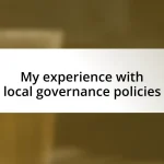 My experience with local governance policies