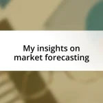 My insights on market forecasting