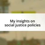 My insights on social justice policies