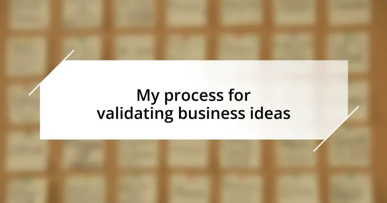 My process for validating business ideas