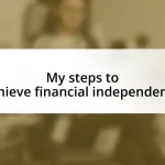 My steps to achieve financial independence