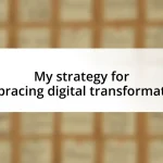 My strategy for embracing digital transformation