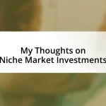 My Thoughts on Niche Market Investments