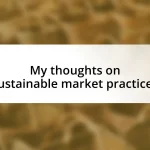 My thoughts on sustainable market practices