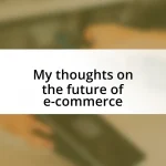 My thoughts on the future of e-commerce