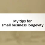 My tips for small business longevity