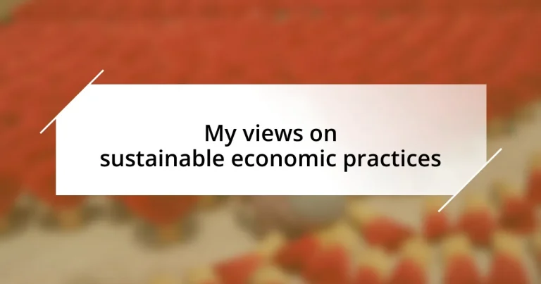 My views on sustainable economic practices