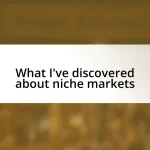 What I’ve discovered about niche markets