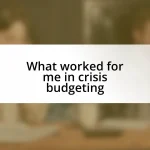 What worked for me in crisis budgeting