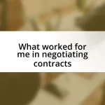 What worked for me in negotiating contracts