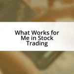 What Works for Me in Stock Trading