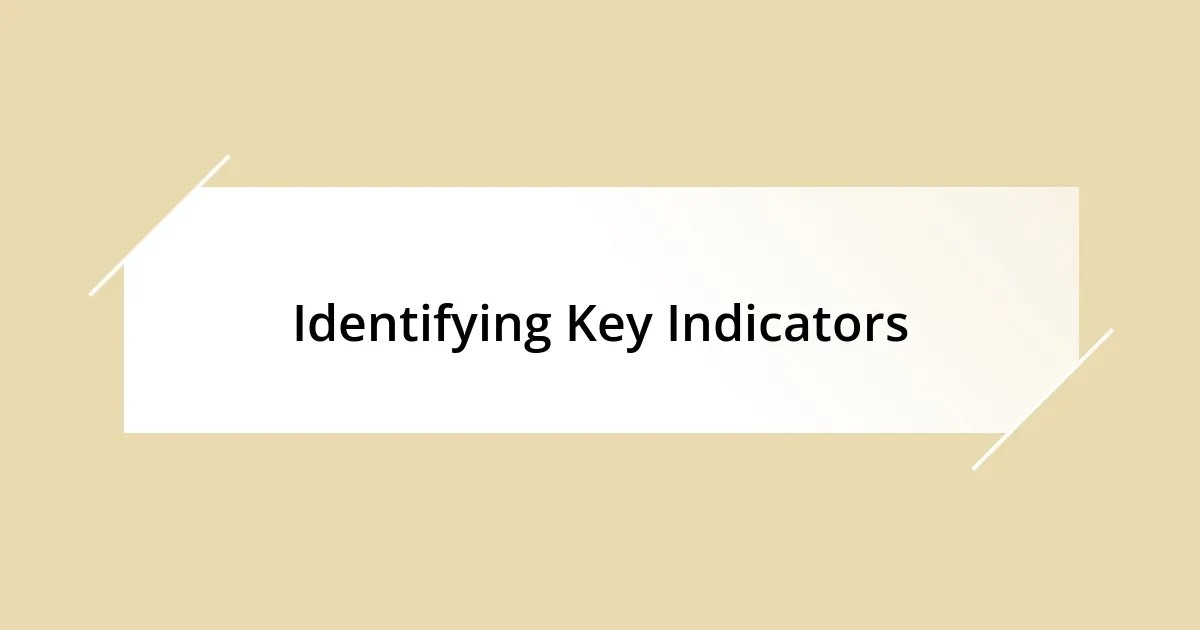 Identifying Key Indicators