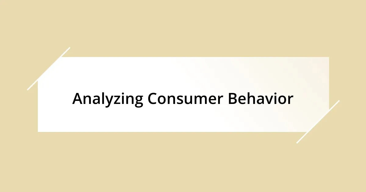 Analyzing Consumer Behavior