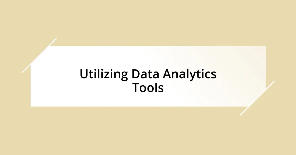 Utilizing Data Analytics Tools