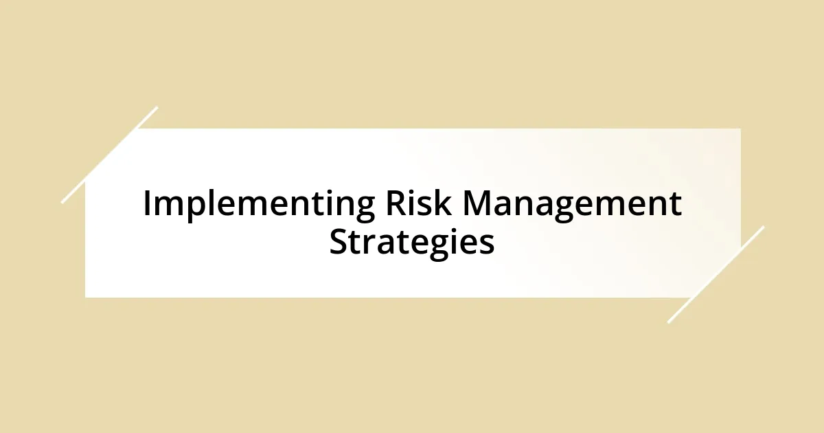 Implementing Risk Management Strategies