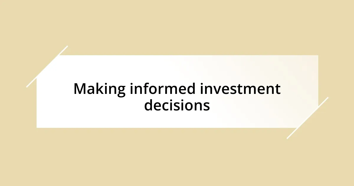 Making informed investment decisions