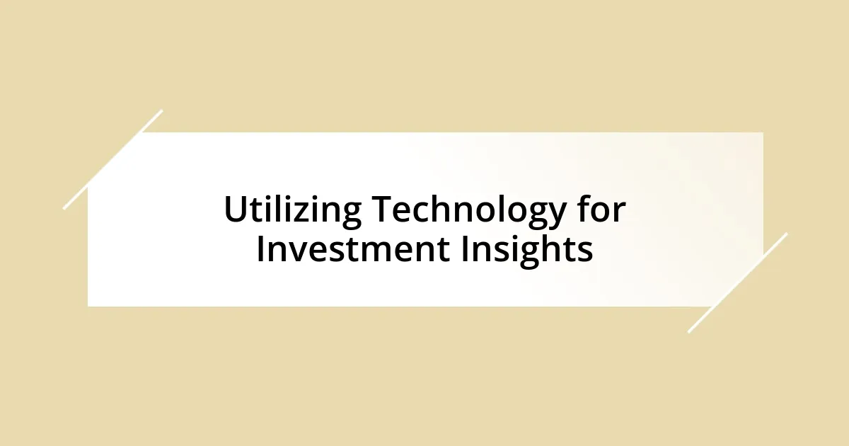 Utilizing Technology for Investment Insights