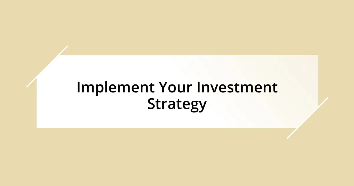 Implement Your Investment Strategy