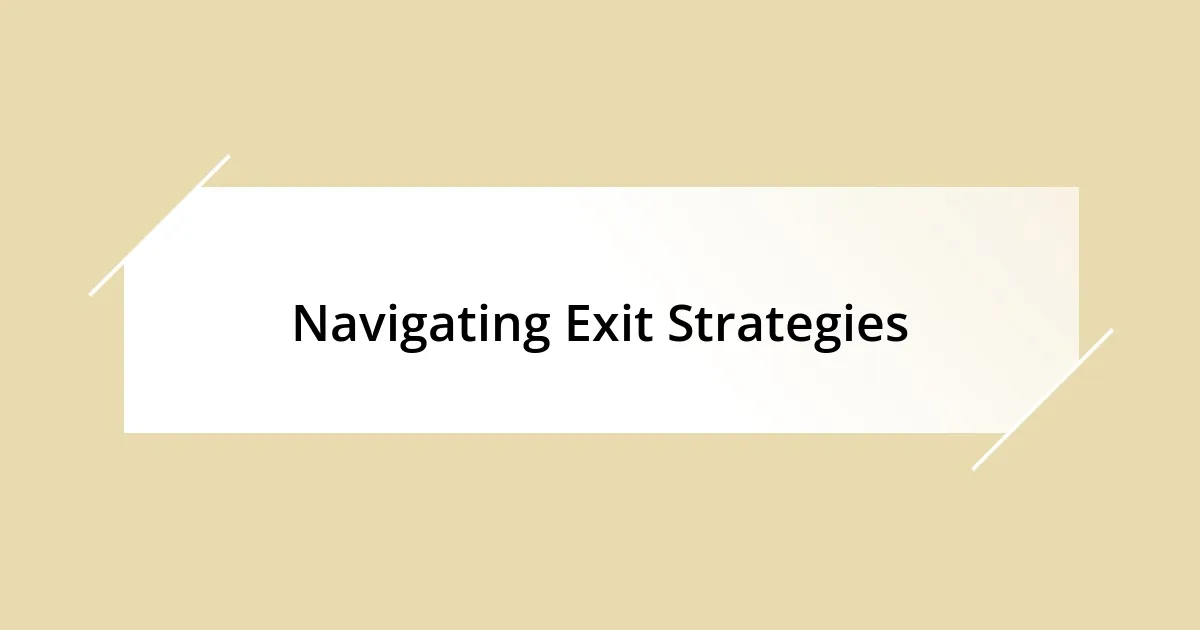 Navigating Exit Strategies