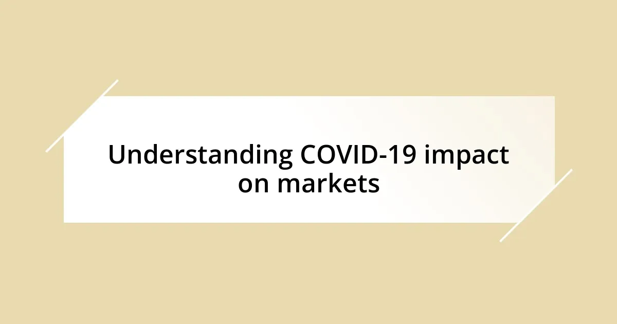 Understanding COVID-19 impact on markets