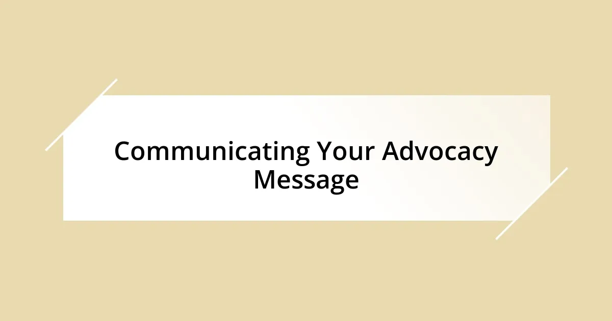 Communicating Your Advocacy Message