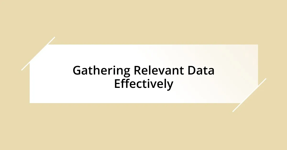 Gathering Relevant Data Effectively