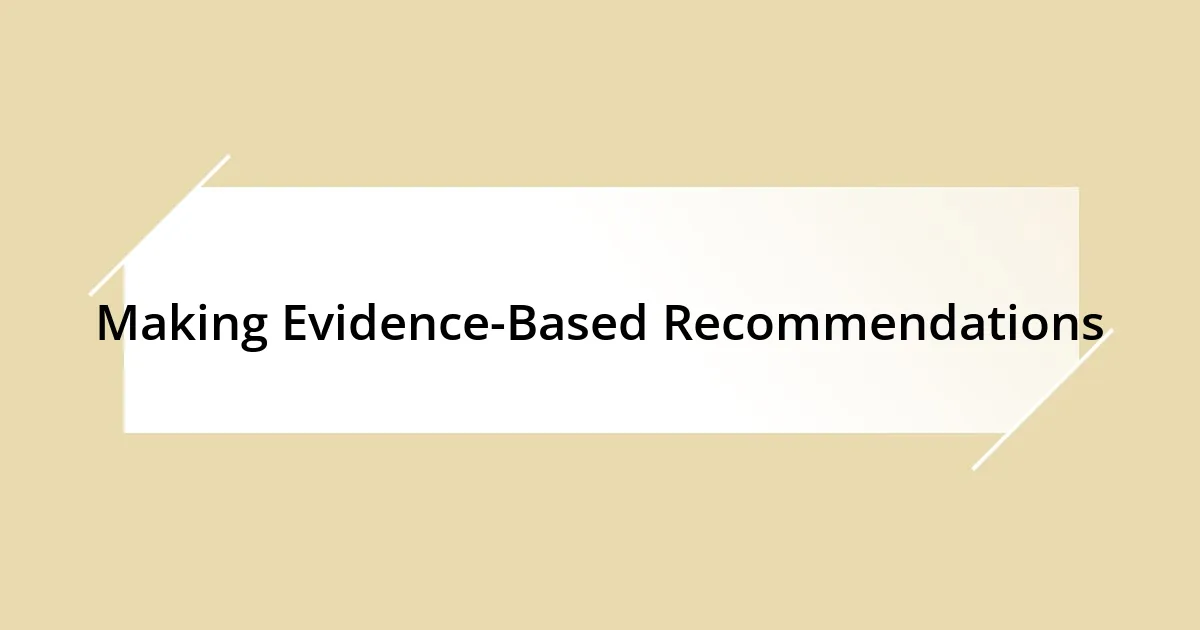 Making Evidence-Based Recommendations